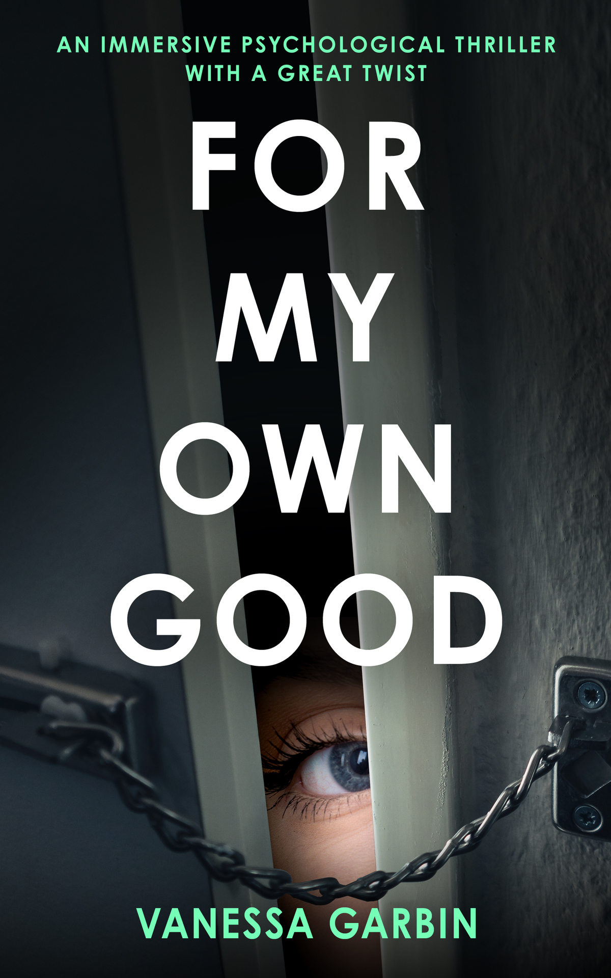 For My Own Good An Immersive Psychological Thriller With A Great Twist Vanessa Garbin