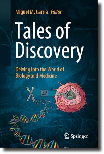 Tales Of Discovery Delving Into The World Of Biology And Medicine 1st Edition Miguel M Garcia