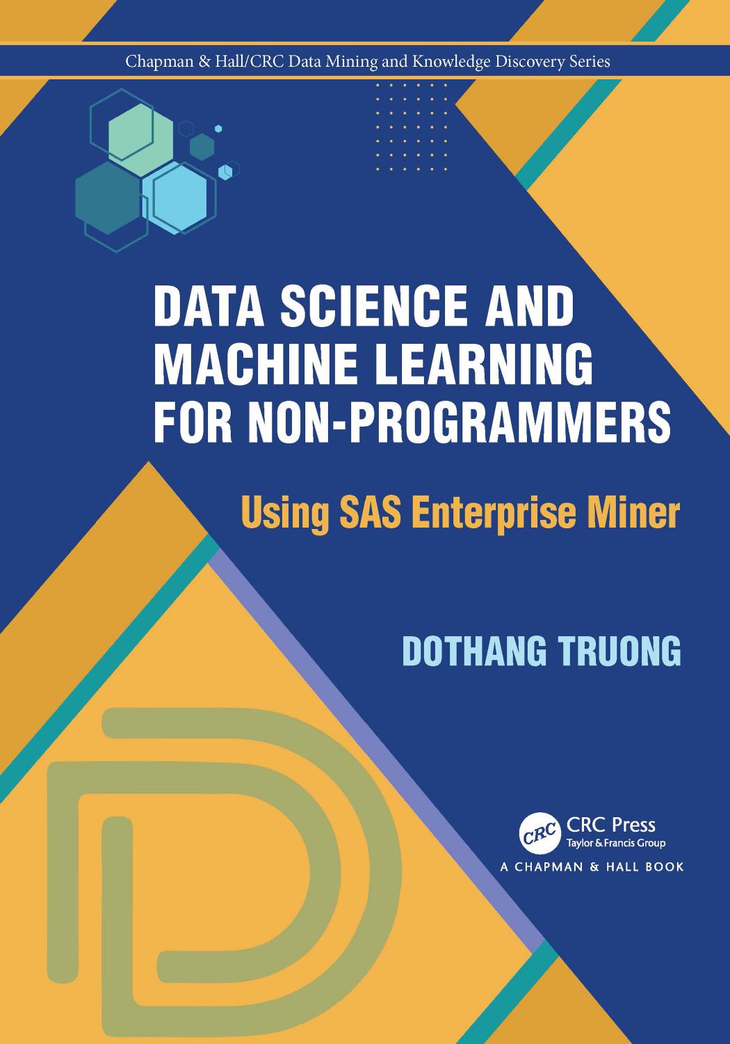 Data Science And Machine Learning For Nonprogrammers Using Sas Enterprise Miner 1st Edition Dothang Truong