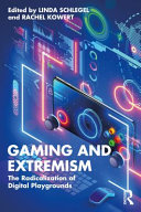 Gaming And Extremism The Radicalization Of Digital Playgrounds 1st Edition Linda Schlegel