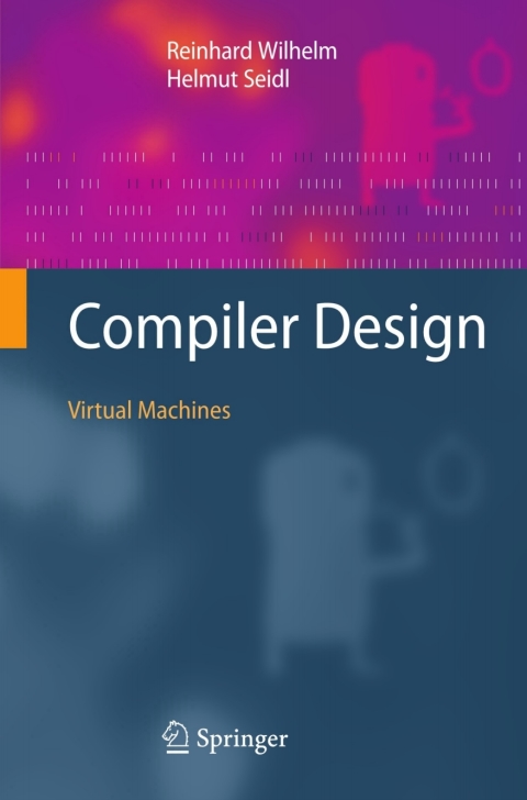 Compiler Design Virtual Machines 2011th Edition Reinhard Wilhelm Helmut Seidl