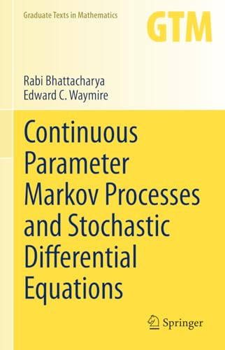 Continuous Parameter Markov Processes And Stochastic Differential Equations 1st Edition Rabi Bhattacharya