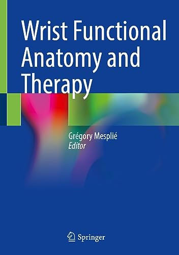 Wrist Functional Anatomy And Therapy 1st Edition Grgory Mespli