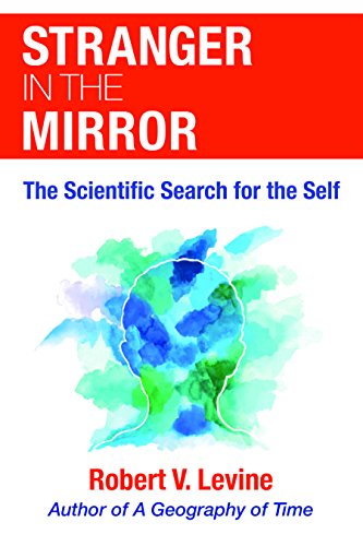 Stranger In The Mirror The Scientific Search For The Self Revised Robert V Levine