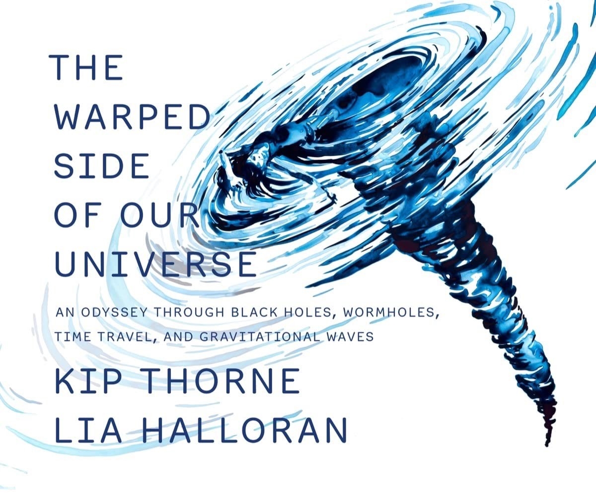 The Warped Side Of Our Universe An Odyssey Through Black Holes Wormholes Time Travel And Gravitational Waves Kip Thorne