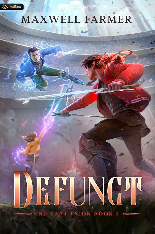 Defunct A Cultivation Saga The Last Psion Book 1 Maxwell Farmer