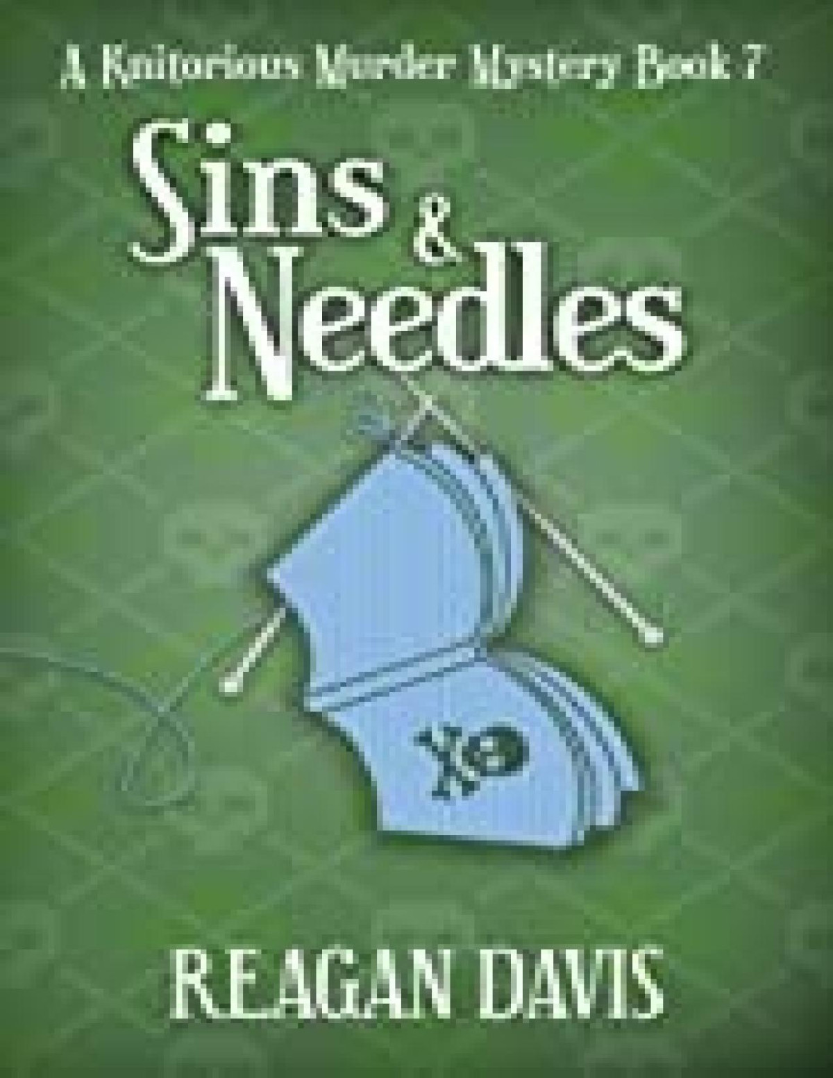 Sins Needles A Knitorious Murder Mystery Book 7 Reagan Davis