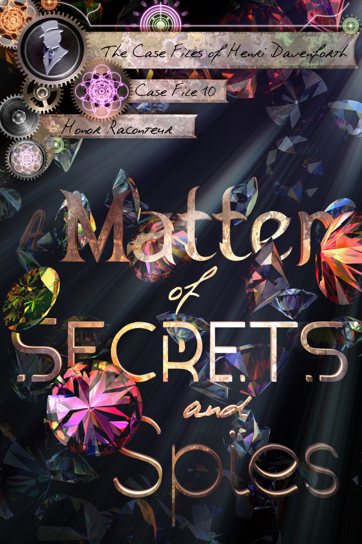 A Matter Of Secrets And Spies The Case Files Of Henri Davenforth Book 10 Honor Raconteur
