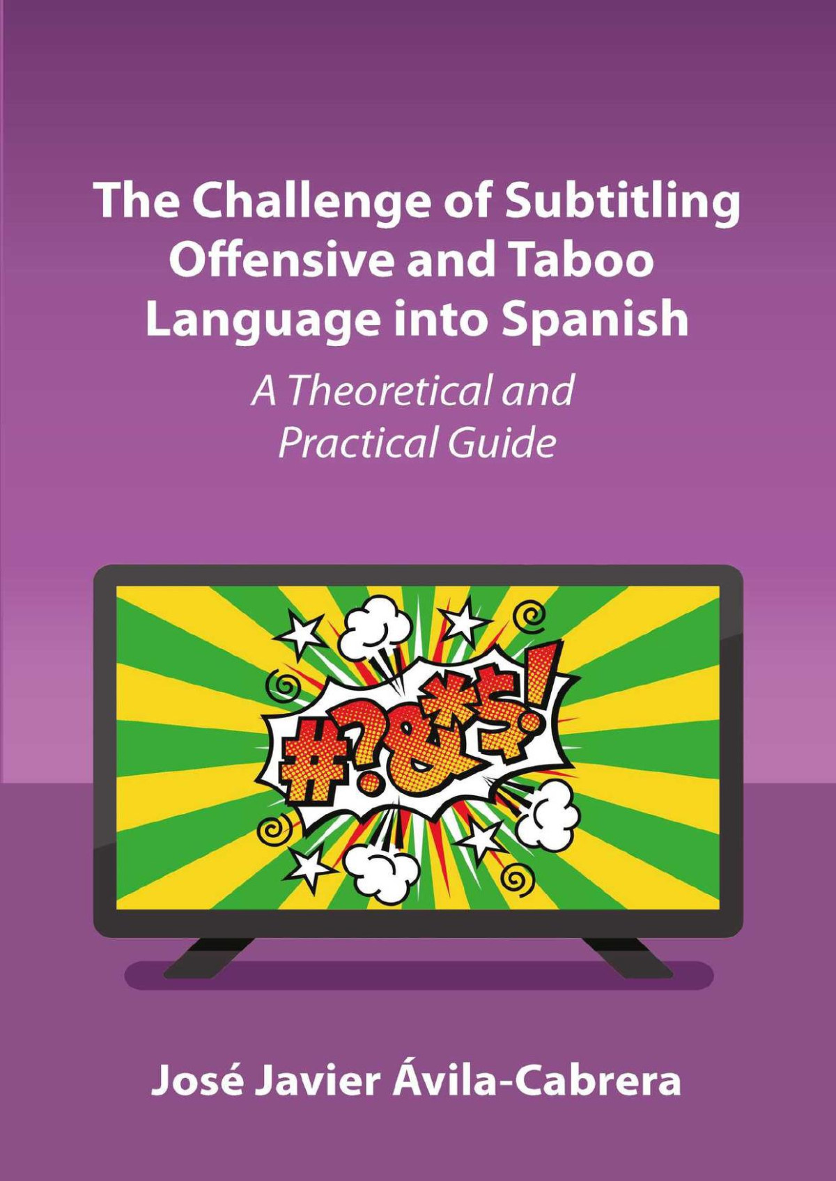The Challenge Of Subtitling Offensive And Taboo Language Into Spanish A Theoretical And Practical Guide Jos Javier Vilacabrera