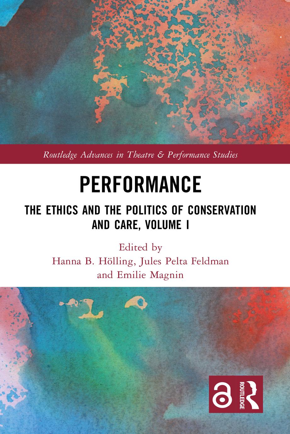 Performance The Ethics And The Politics Of Conservation And Care Volume I First Edition Hanna B Hlling