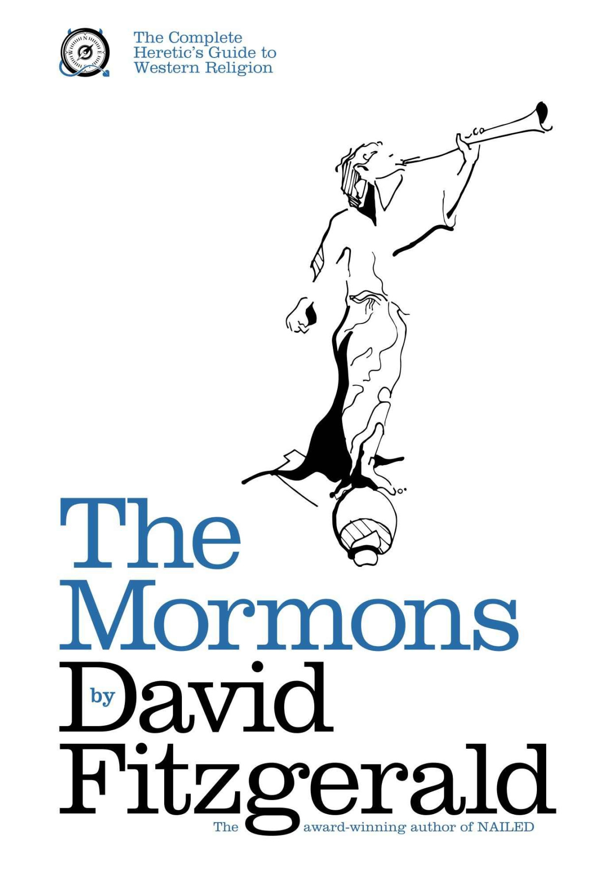 The Complete Heretics Guide To Western Religion Book One The Mormons David Fitzgerald
