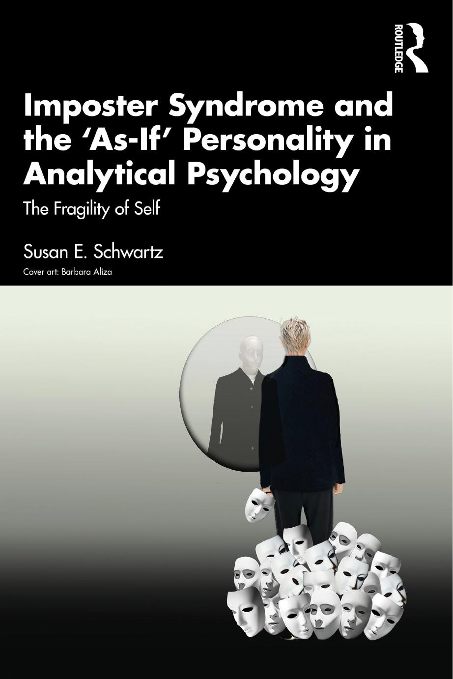 Imposter Syndrome And The Asif Personality In Analytical Psychology The Fragility Of Self 1st Edition Susan E Schwartz