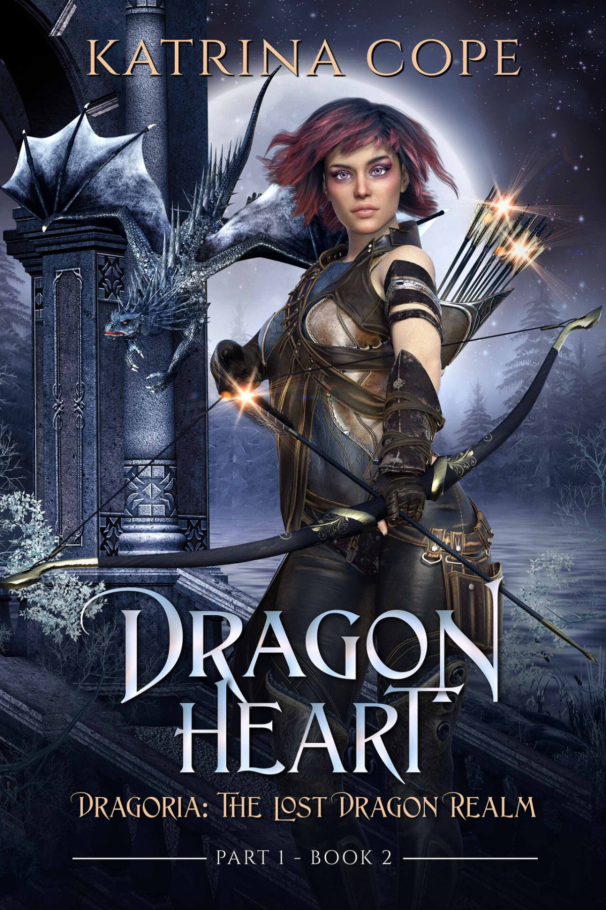 Dragon Heart Part 1 Dragoria The Lost Dragon Realm Book 2 1st Edition Katrina Cope