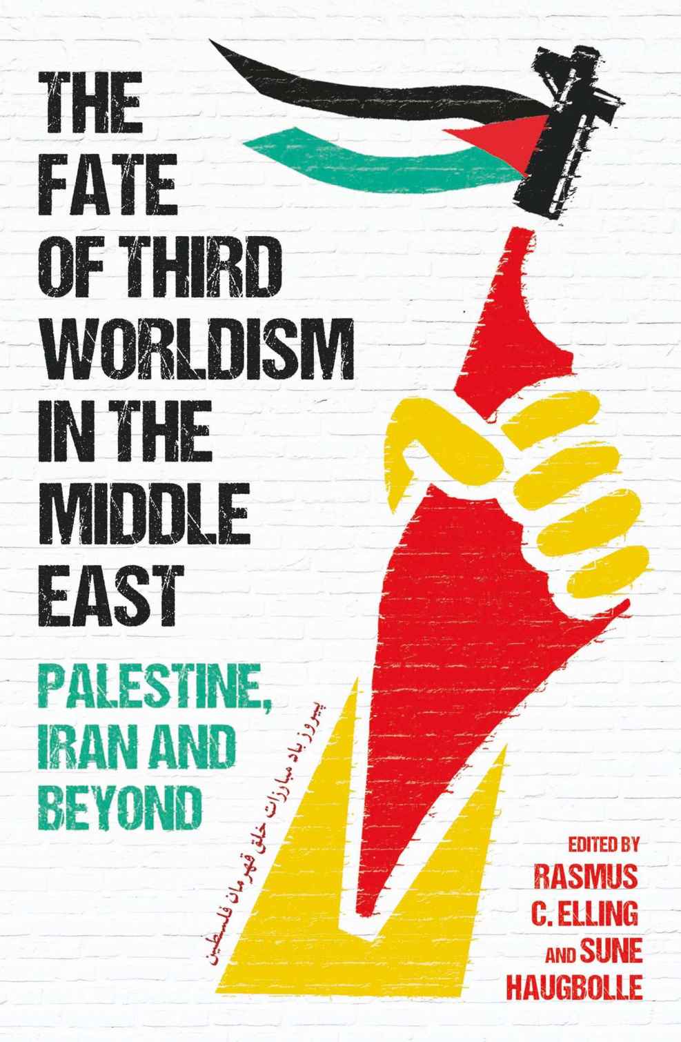 The Fate Of Third Worldism In The Middle East Rasmus C Elling