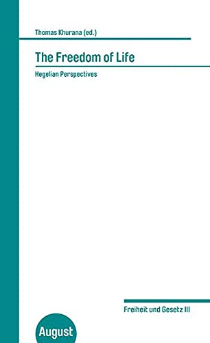 The Freedom Of Life Hegelian Perspectives Thomas Khurana Etc