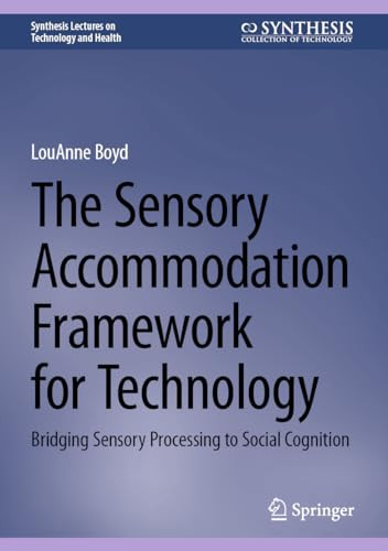 The Sensory Accommodation Framework For Technology Bridging Sensory Processing To Social Cognition 1st Edition Louanne Boyd