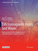 Electromagnetic Fields And Waves Microwave And Mmwave Engineering With Generalized Macroscopic Electrodynamics Eugene I Nefyodov