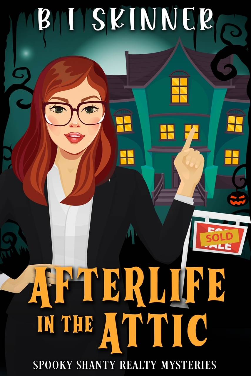 Afterlife In The Attic Spooky Shanty Realty Mystery 1 B I Skinner