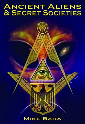 Ancient Aliens And Secret Societies Bara Mike