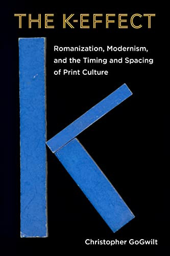 The Keffect Romanization Modernism And The Timing And Spacing Of Print Culture 1st Edition Gogwilt