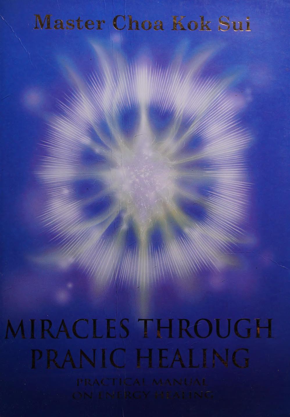 Miracles Through Pranic Healing Practical Manual On Energy Healing 4th Choa Kok Sui
