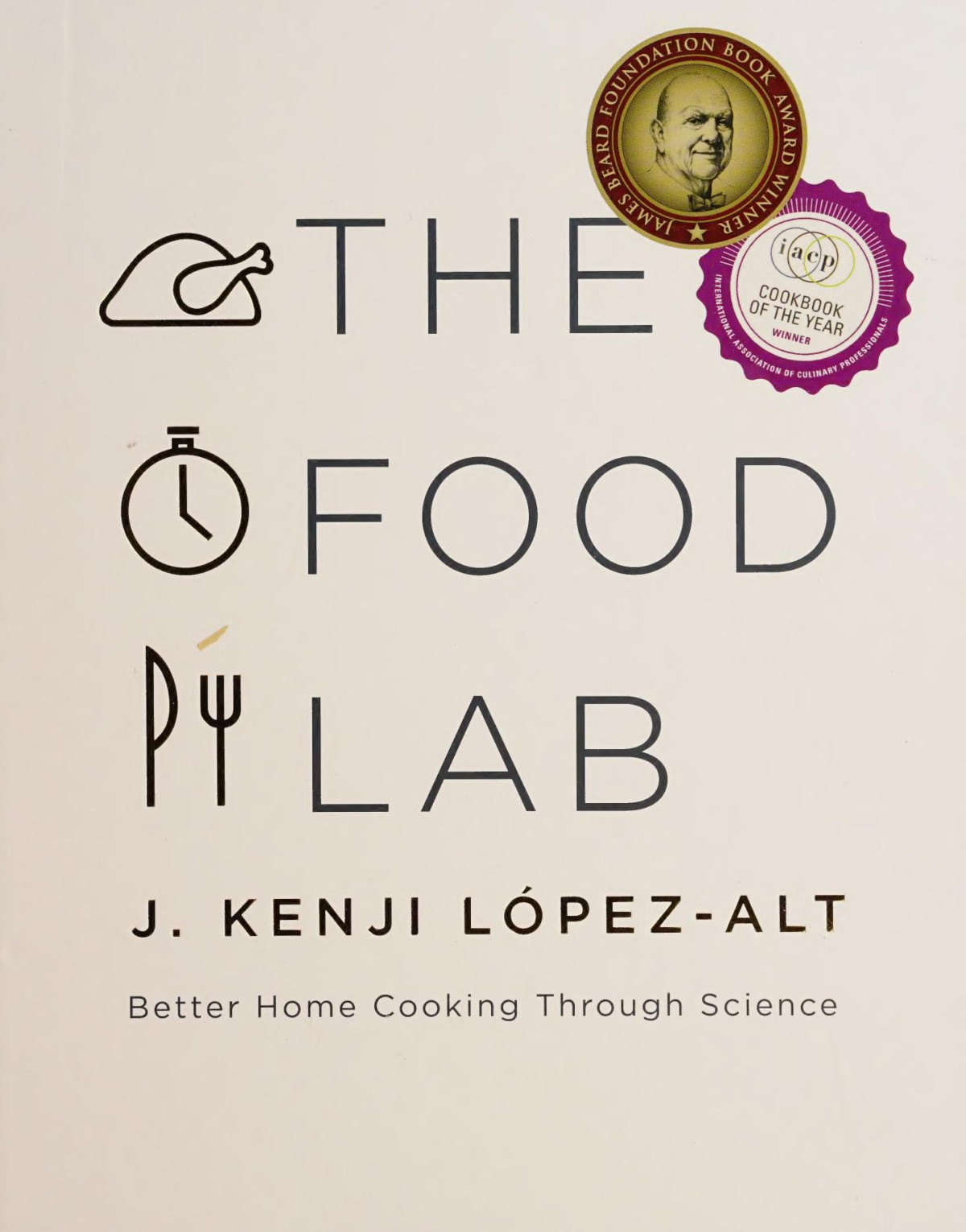 The Food Lab Better Home Cooking Through Science Illustrated J Kenji Lpezalt