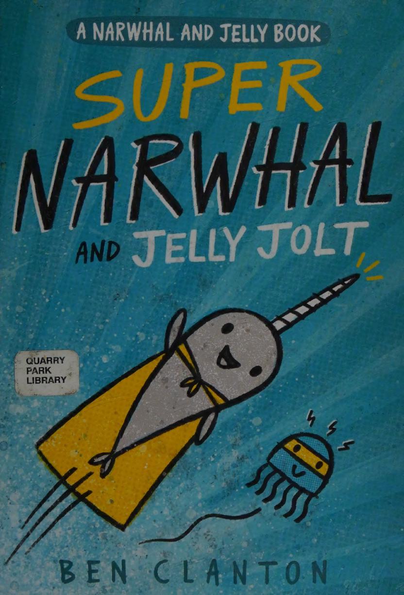Super Narwhal And Jelly Jolt A Narwhal And Jelly Book 2 1st Edition Ben Clanton