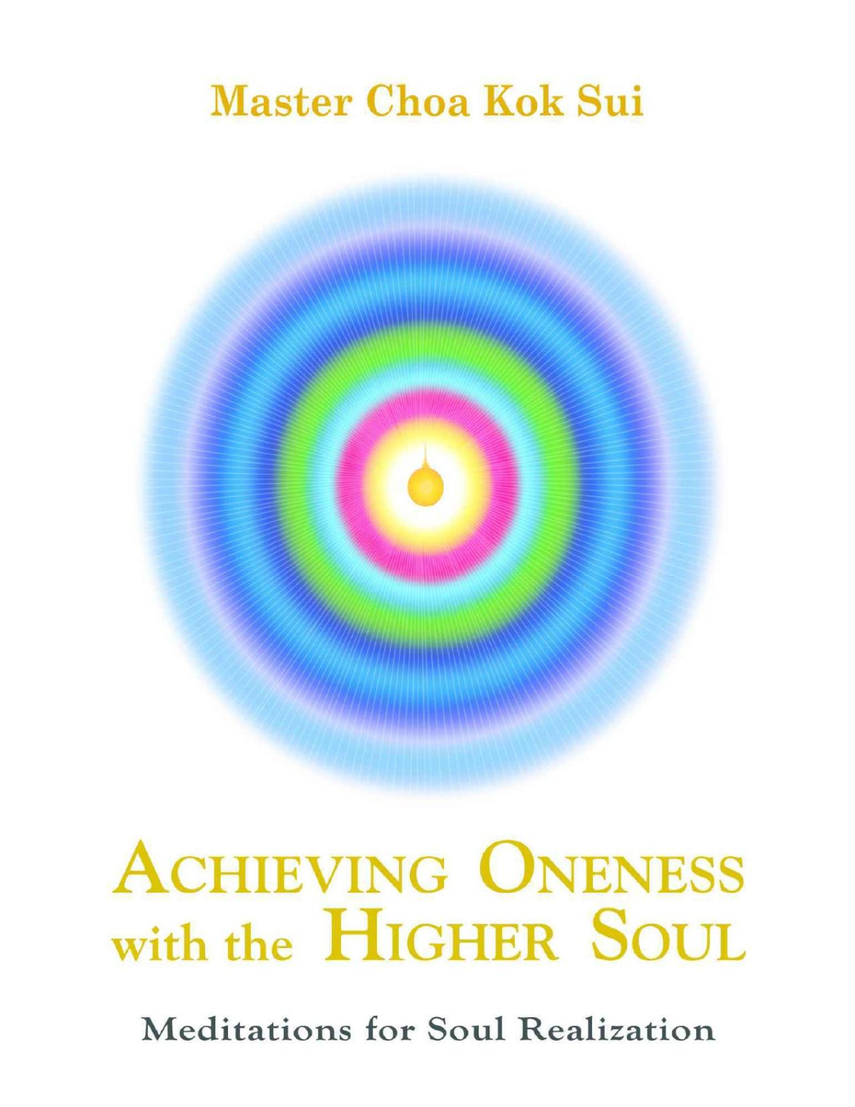 Achieving Oneness With Higher Soul Master Choa Kok Sui