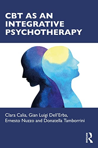 Cbt As An Integrative Psychotherapy 1st Edition Clara Calia Gian Luigi Dellerba