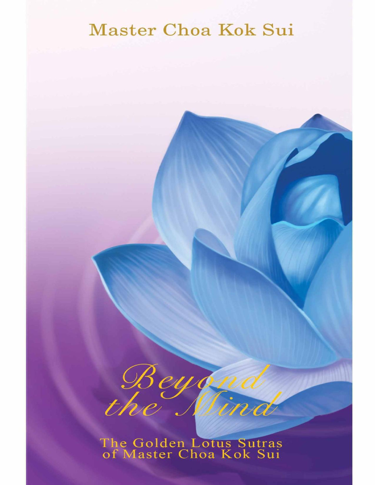 Beyond The Mind The Golden Lotus Sutra On Meditation Master Choa Kok Sui