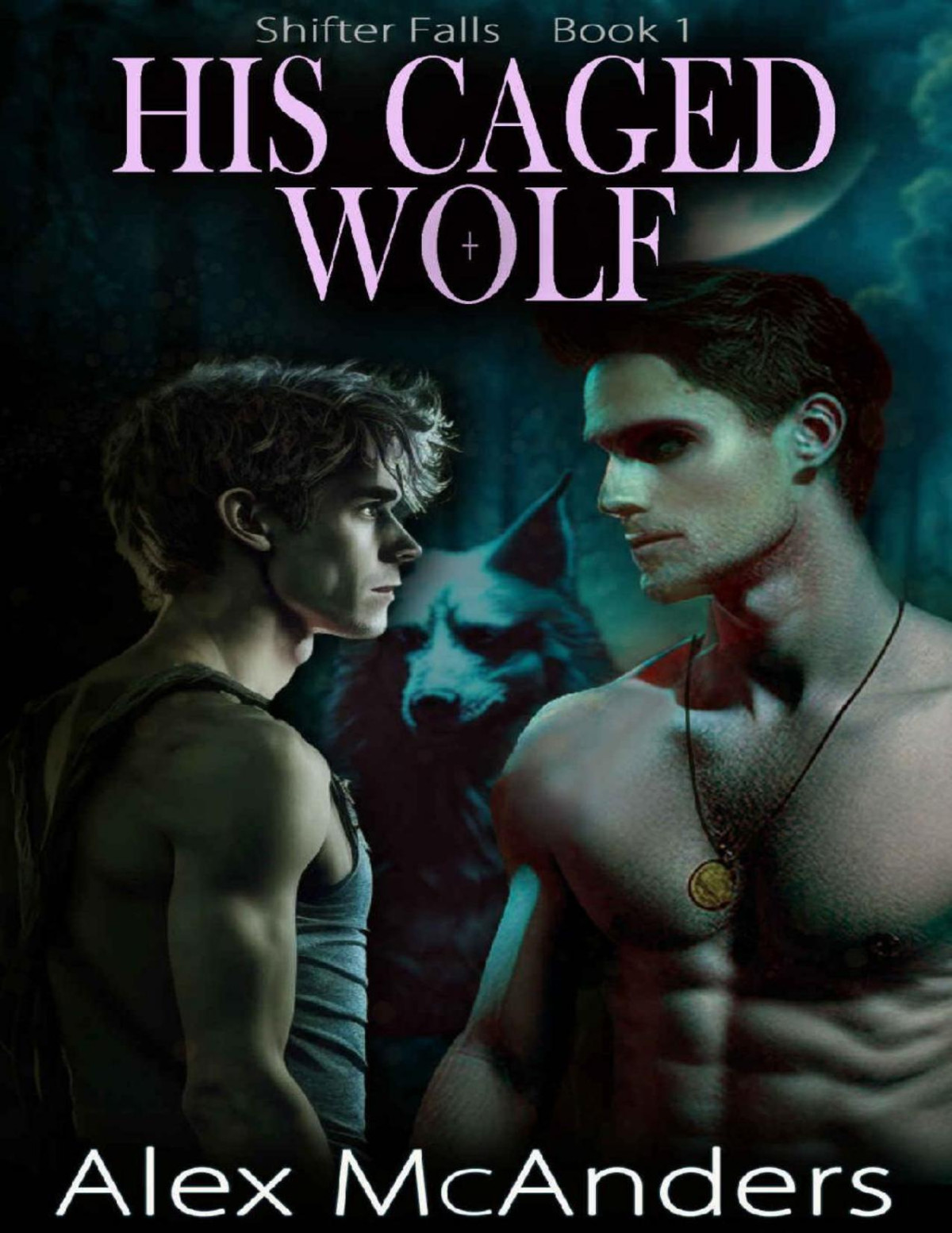 His Caged Wolf Shifter Falls Book 1 Alex Mcanders