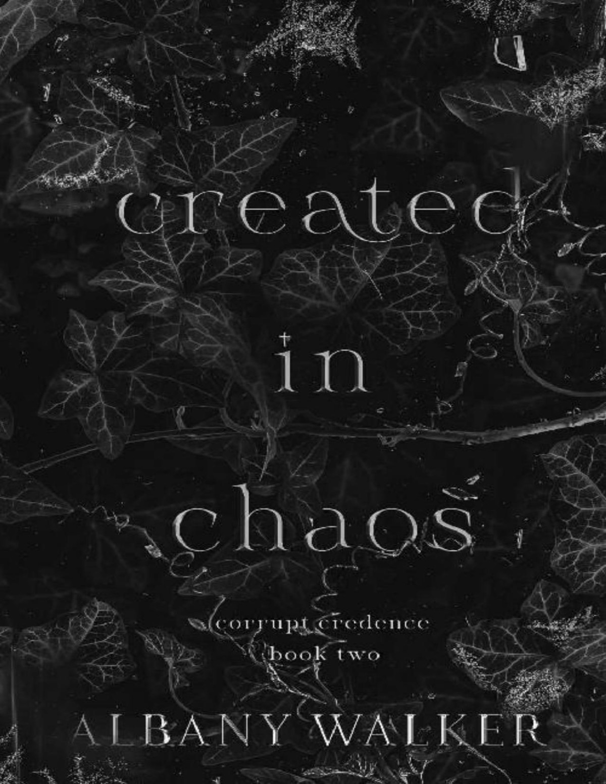 Created In Chaos Corrupt Credence Book 2 Albany Walker