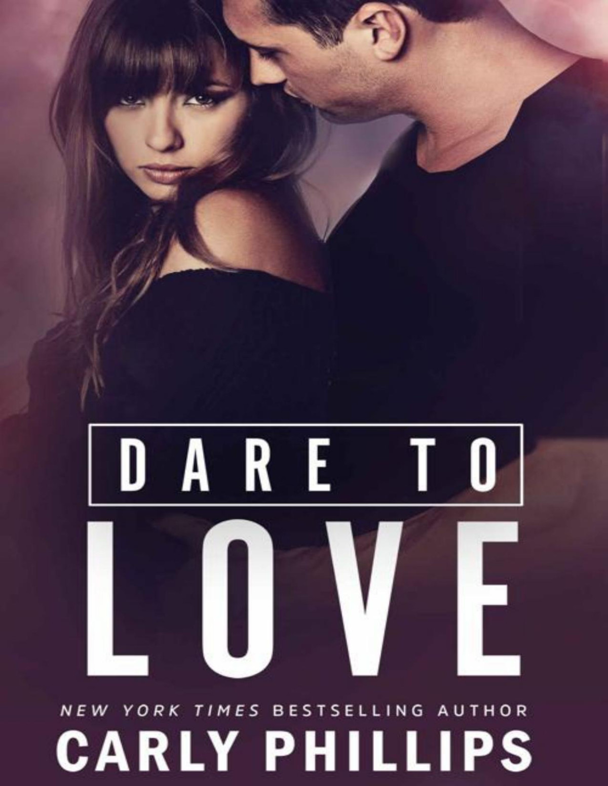 Dare To Love Carly Phillips