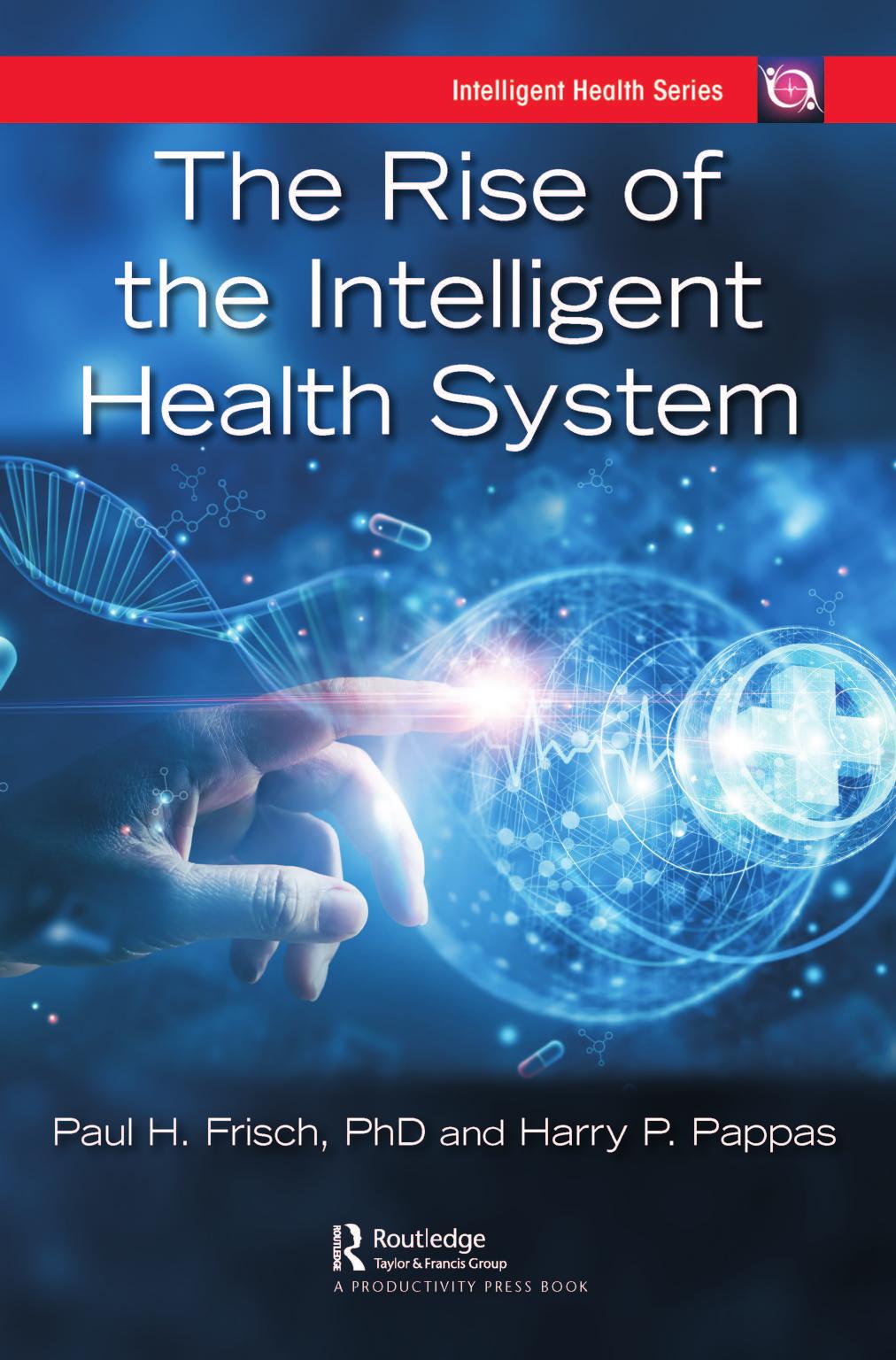 The Rise Of The Intelligent Health System Paul H Frisch Harry P Pappas