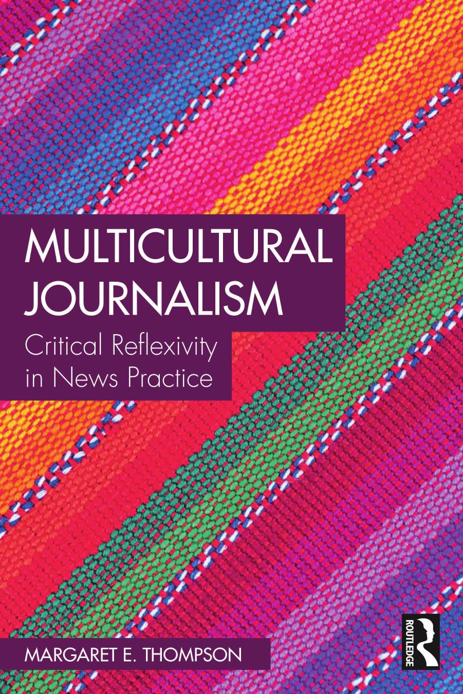 Multicultural Journalism Critical Reflexivity In News Practice Margaret E Thompson