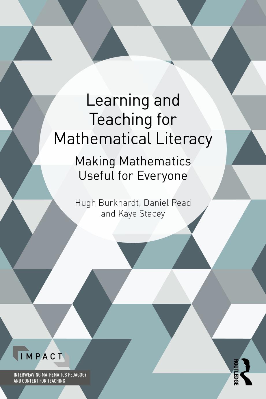 Learning And Teaching For Mathematical Literacy Making Mathematics Useful For Everyone Hugh Burkhardt