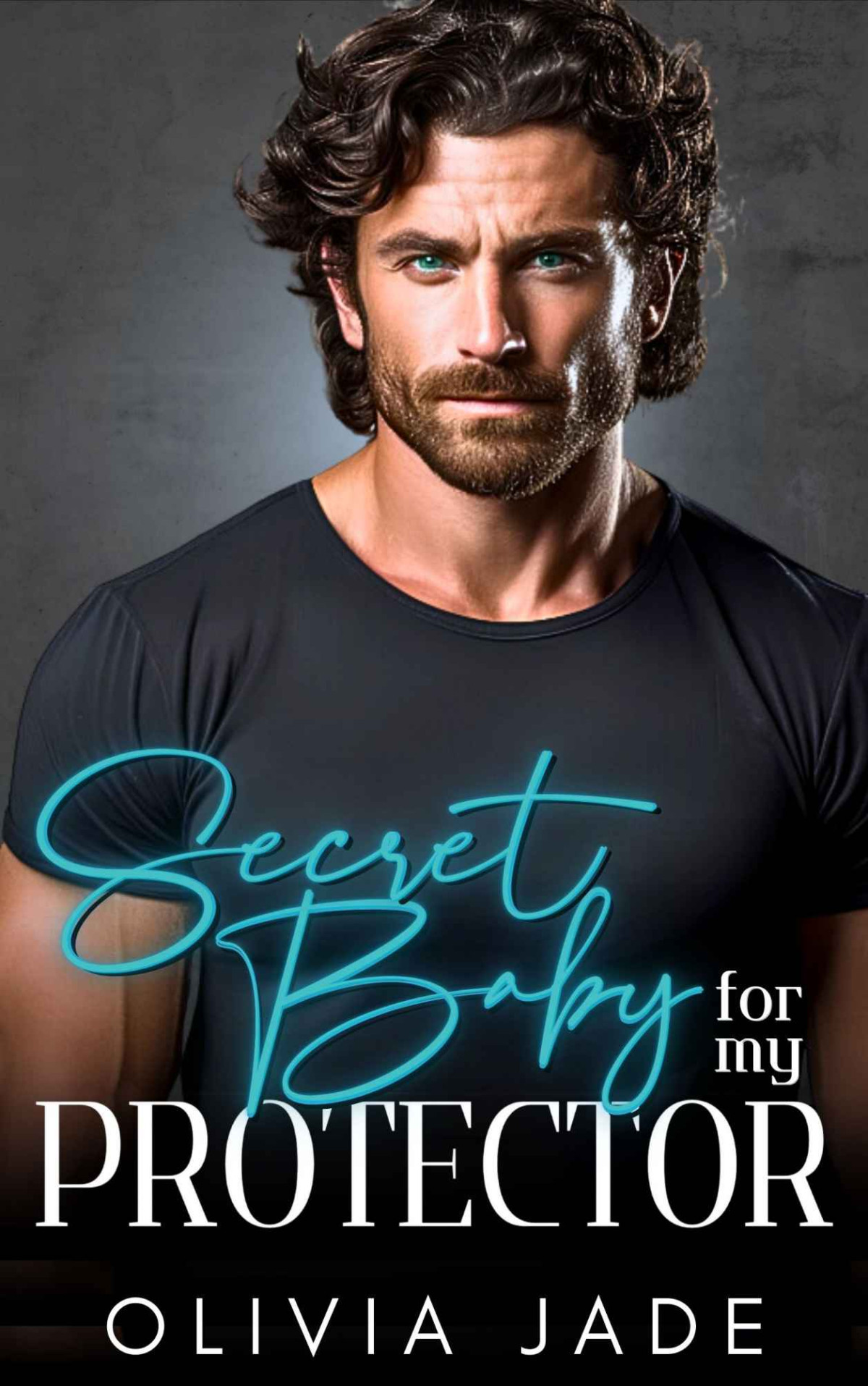 Secret Baby For My Protector A Brothers Best Friend Billionaire Romance Olivia Jade