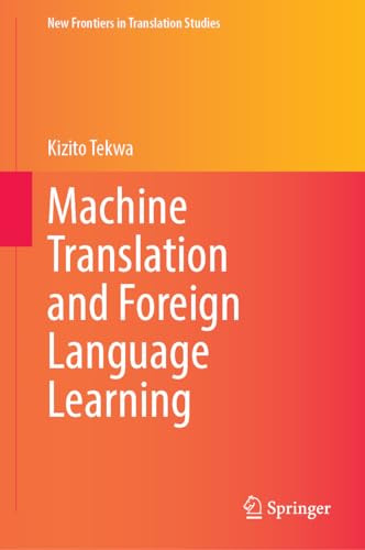 Machine Translation And Foreign Language Learning 1st Edition Kizito Tekwa