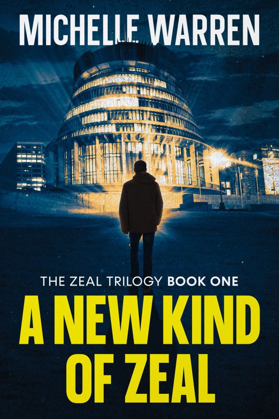 A New Kind Of Zeal The Zeal Trilogy 1 1st Edition Michelle Warren