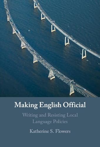 Making English Official Writing And Resisting Local Language Policies Katherine S Flowers