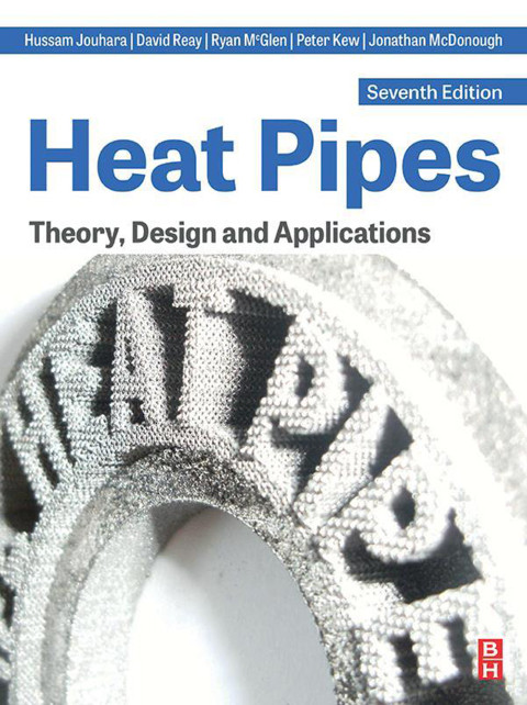 Heat Pipes Hussam Jouhara David Reay Ryan Mcglen Peter Kew Jonathan Mcdonough