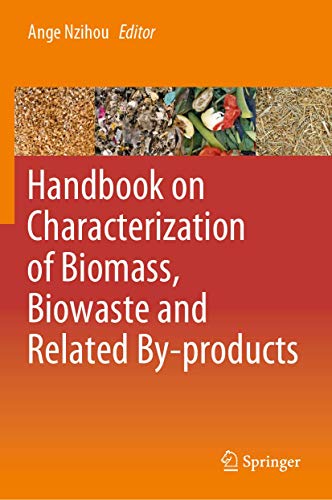 Handbook On Characterization Of Biomass Biowaste And Related Byproducts 1st Ed 2020 Ange Nzihou