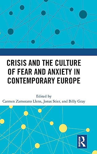 Crisis And The Culture Of Fear And Anxiety In Contemporary Europe 1st Edition Carmen Zamorano Llena