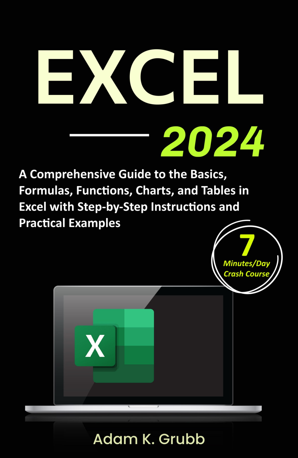 Excel 2024 A Comprehensive Guide To The Basics Formulas Functions Charts And Tables In Excel With Stepbystep Instructions And Practical Examples Grubb