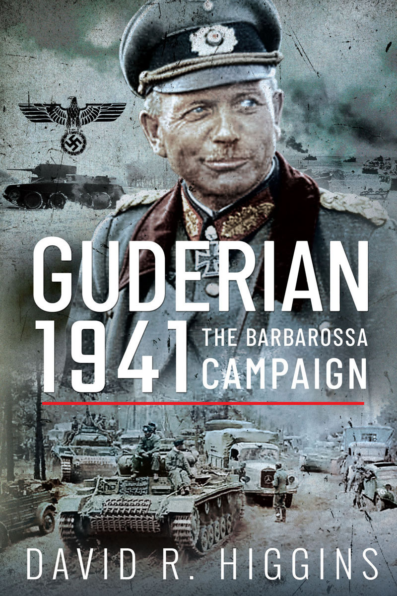 Guderian 1941 The Barbarossa Campaign David R Higgins