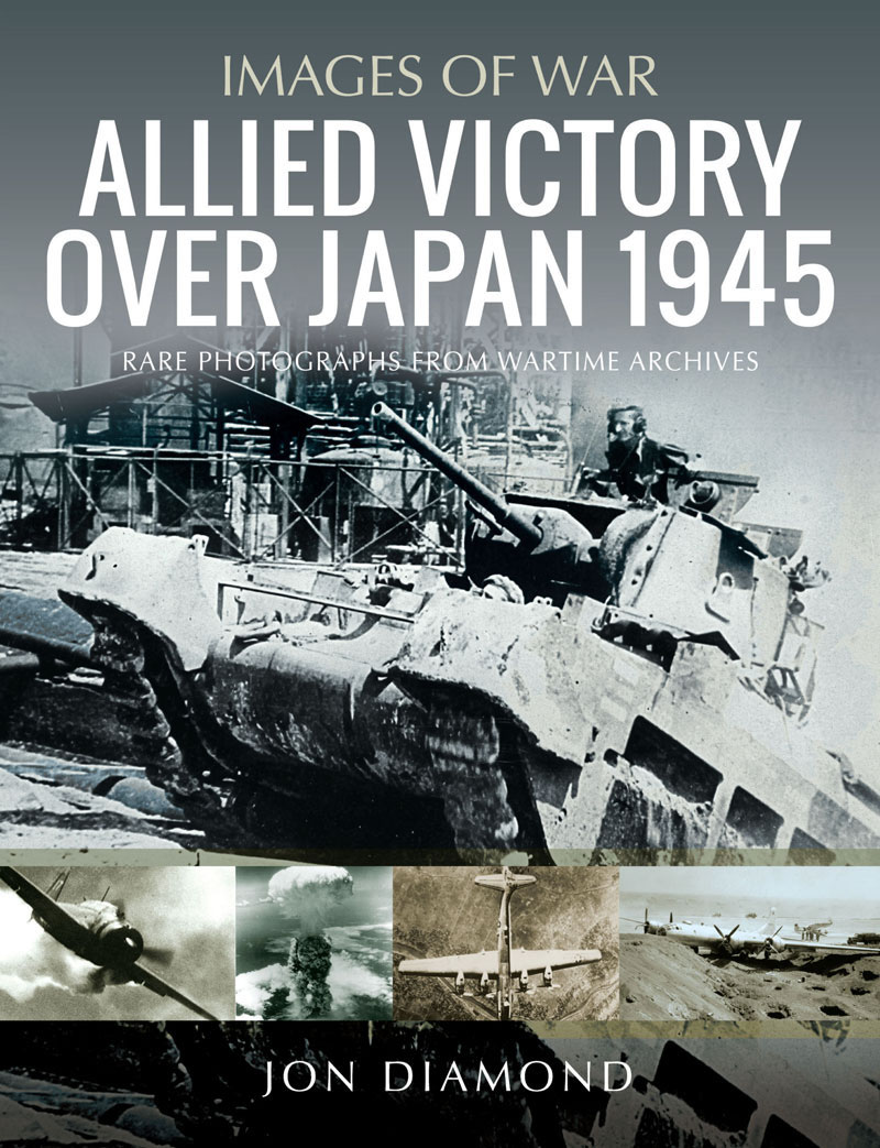Allied Victory Over Japan 1945 Images Of War Jon Diamond