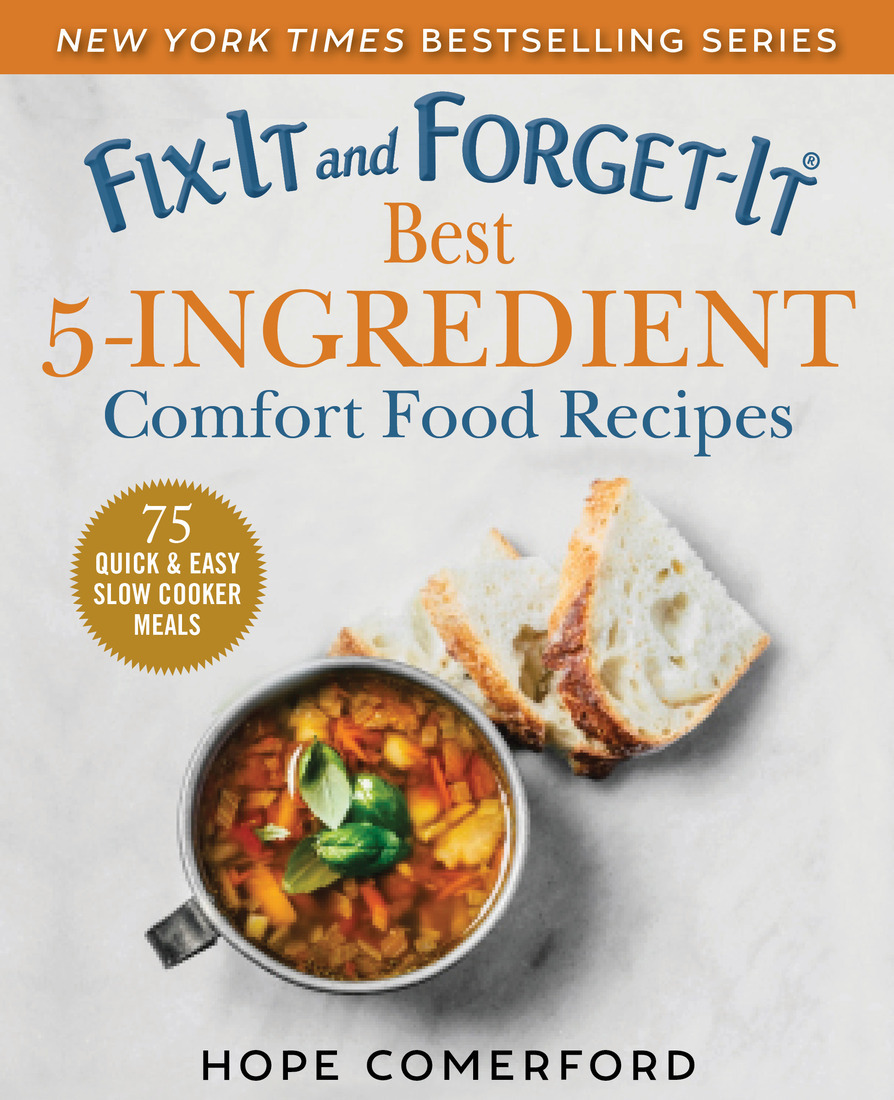 Fixit And Forgetit Best 5ingredient Comfort Food Recipes 75 Quick Easy Slow Cooker Meals Hope Comerford
