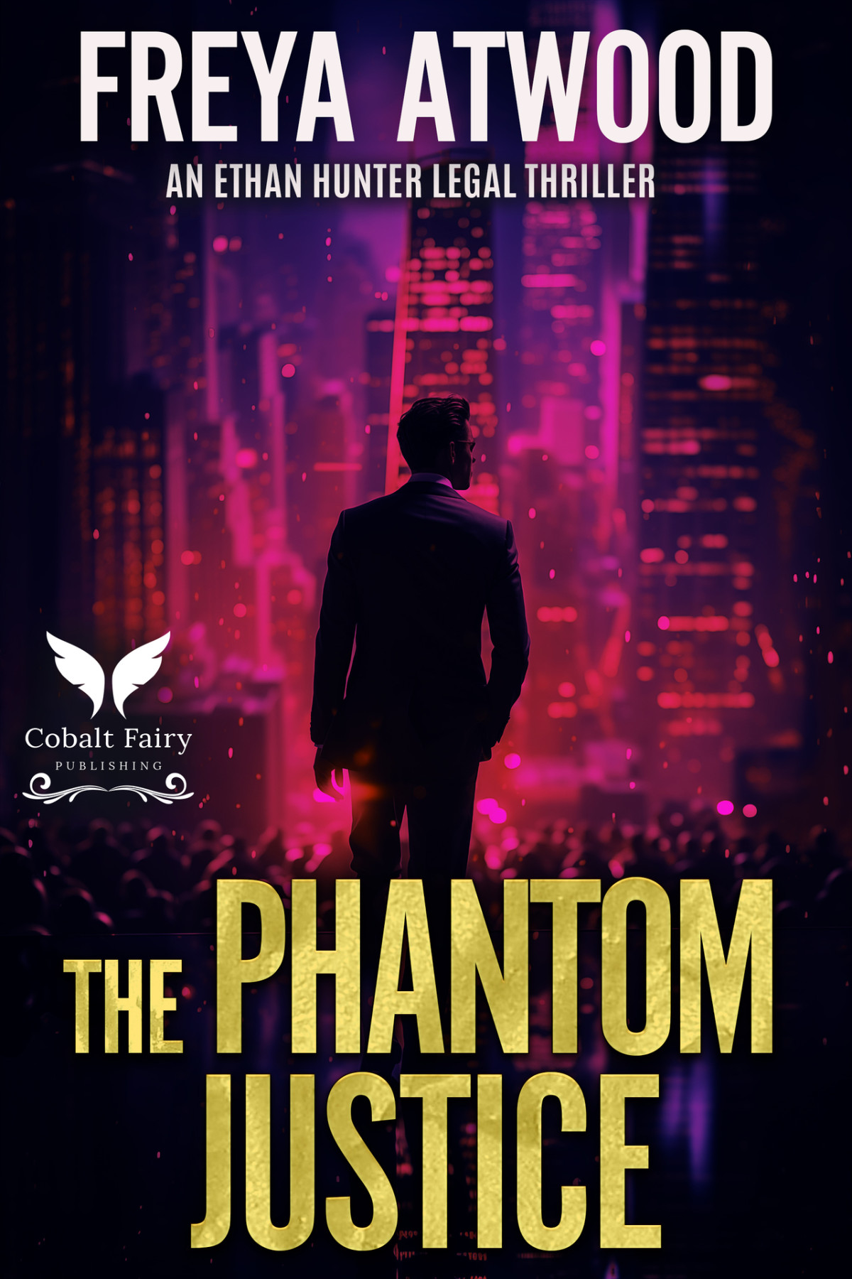 The Phantom Justice An Ethan Hunter Legal Thriller Freya Atwood