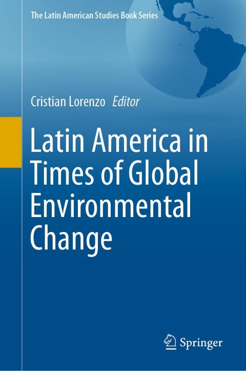 Latin America In Times Of Global Environmental Change 5th Edition Cristian Lorenzo