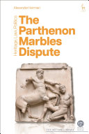 The Parthenon Marbles Dispute Heritage Law Politics Alexander Herman